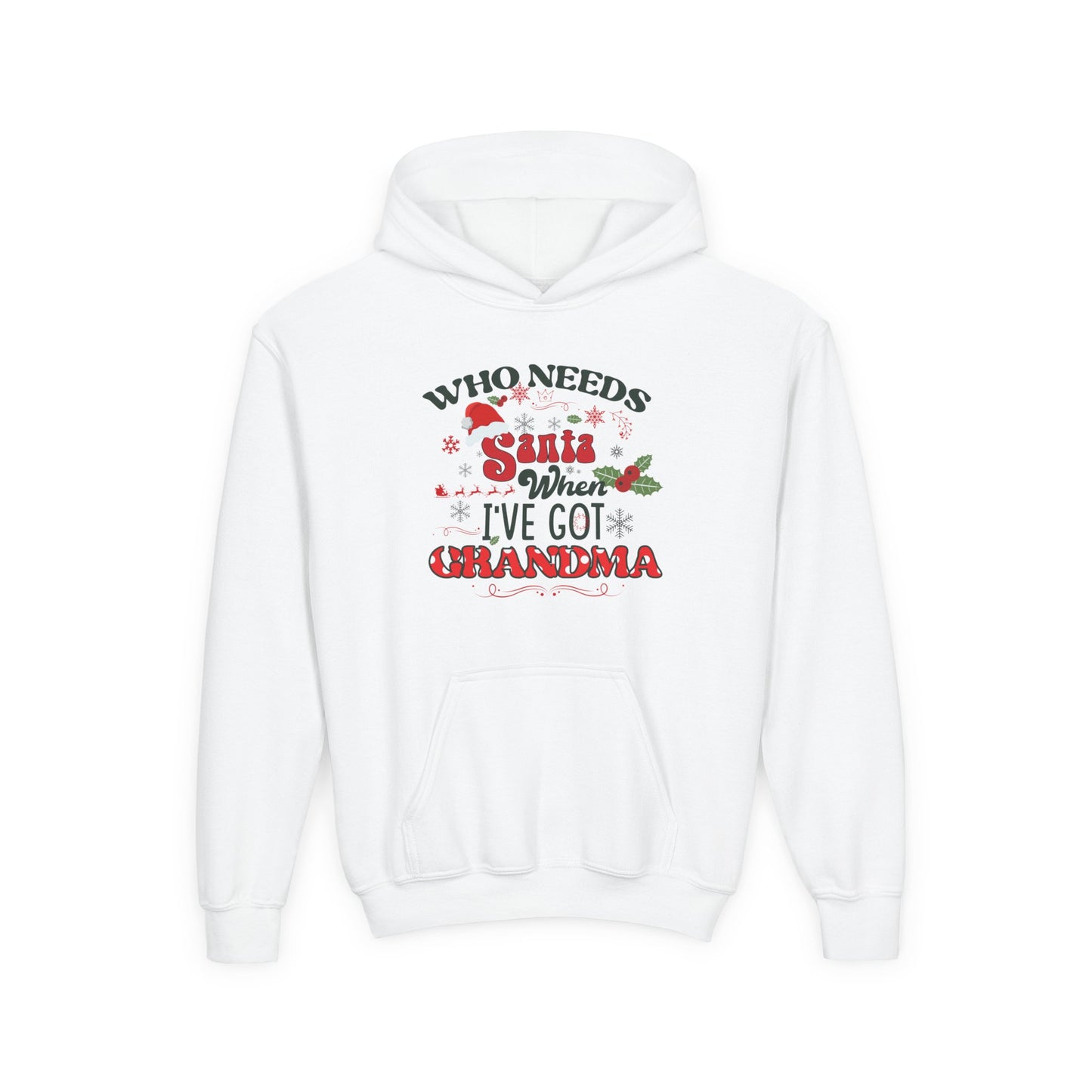 Youth Hoodie - "Who Needs Santa When I've Got Grandma" Christmas Pullover