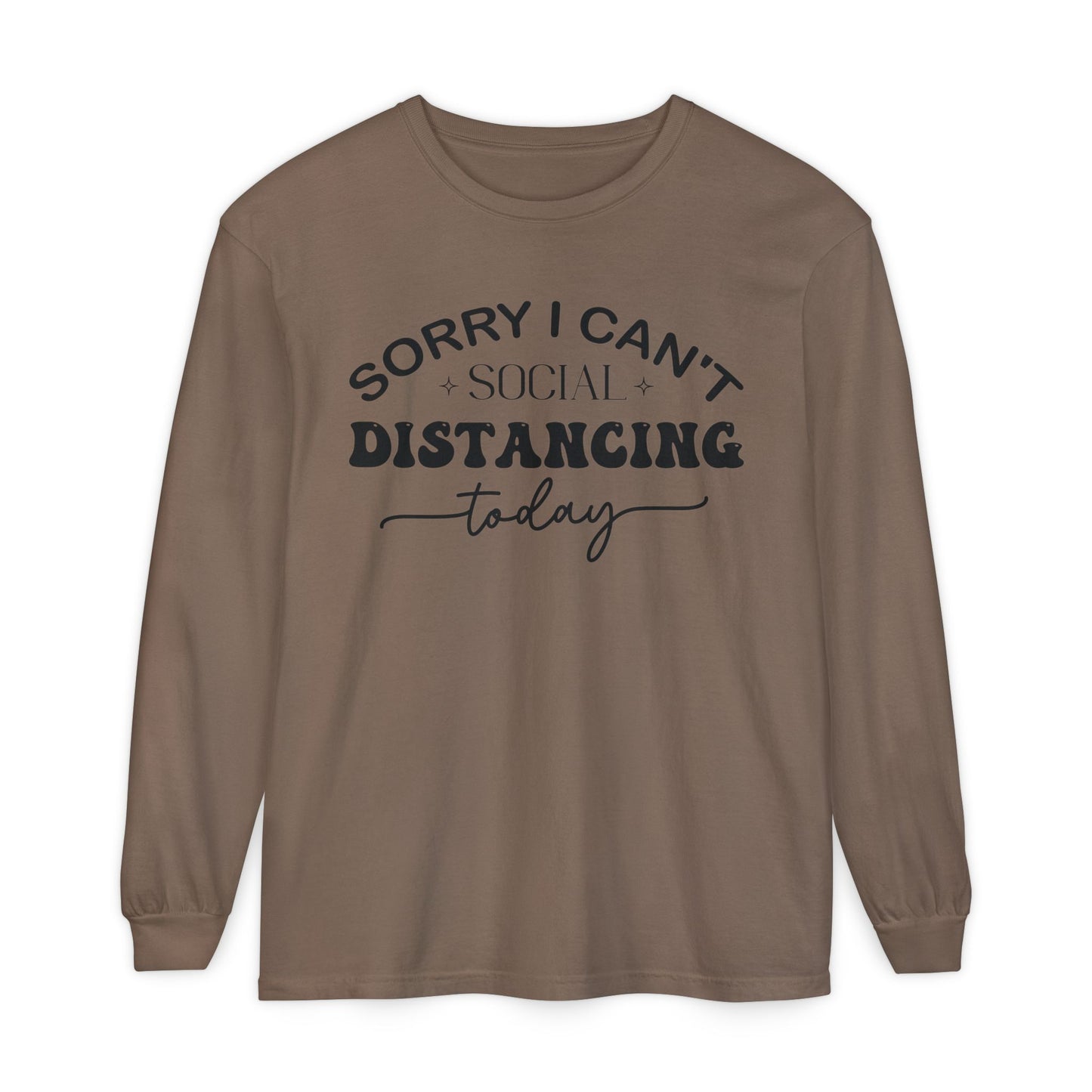 "Sorry I Can't Social Distancing Today" Long Sleeve Tee — Funny Social Distancing Shirt