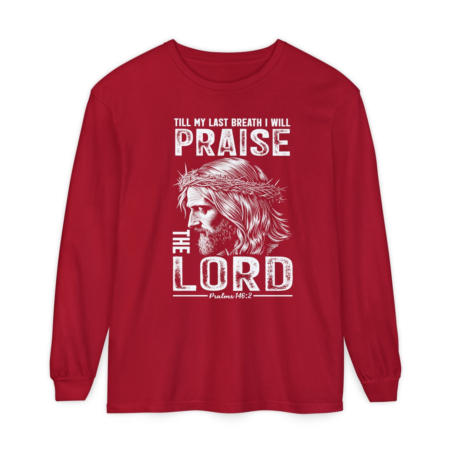 Praise the Lord Long Sleeve Shirt — 'Till My Last Breath I Will Praise the Lord' Christian Tee