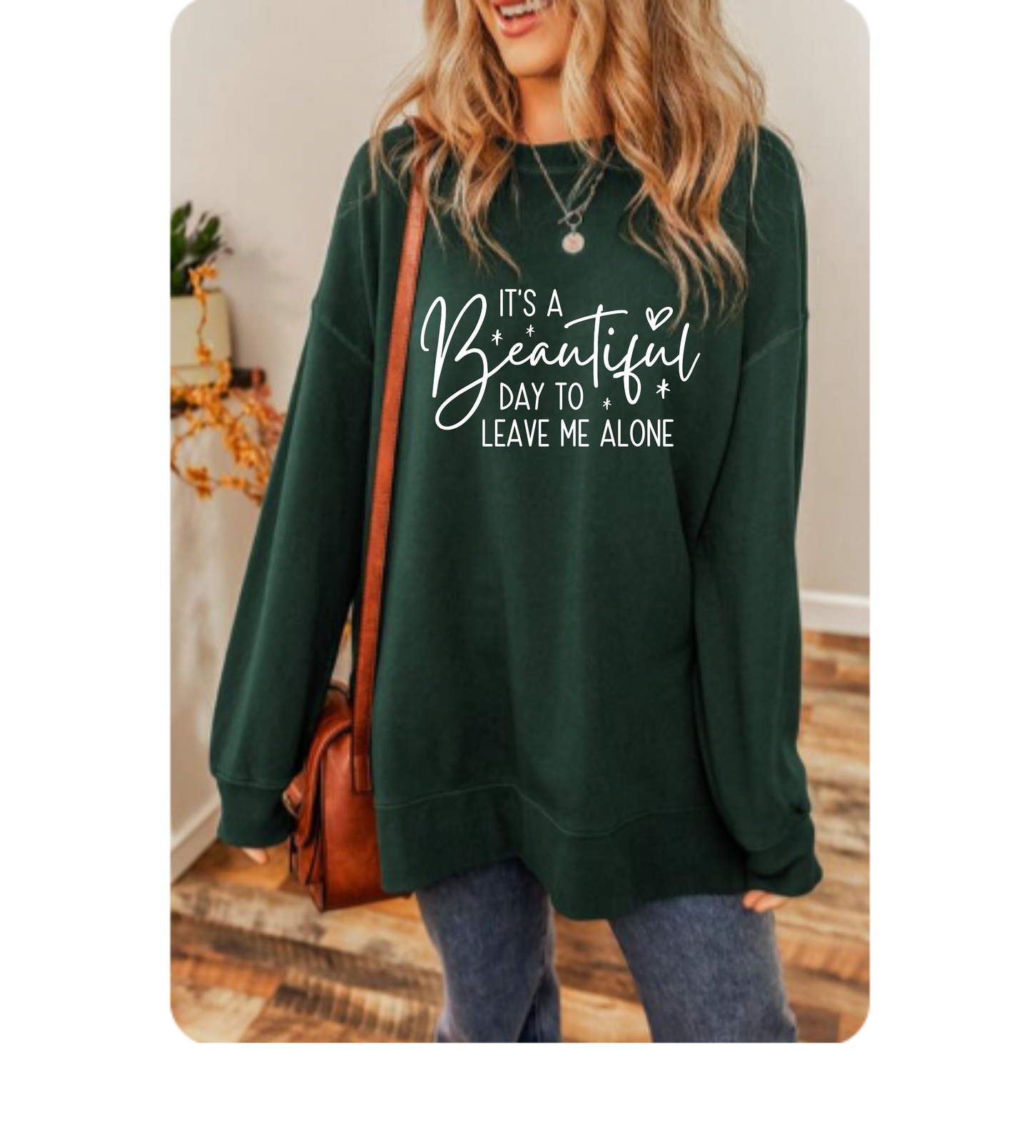 It’s a Beautiful Day to Leave Me Alone Long Sleeve T-Shirt | Funny Sarcastic Quote