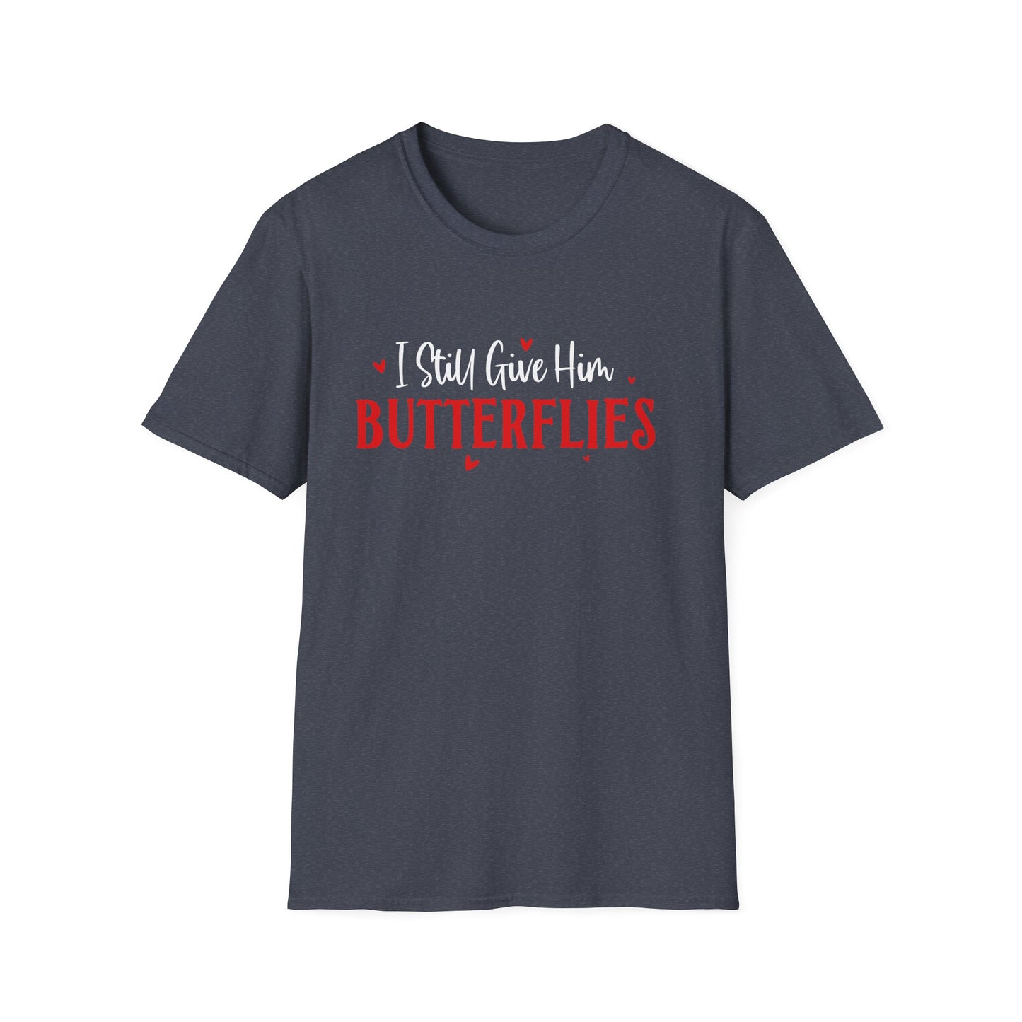 I Still Give Him Butterflies T-Shirt — Romantic Valentine's Day Tee