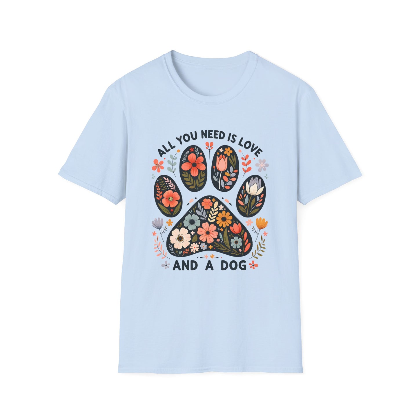Dog Paw Floral T-Shirt — “All You Need Is Love and a Dog” Cute Pet Lover Tee
