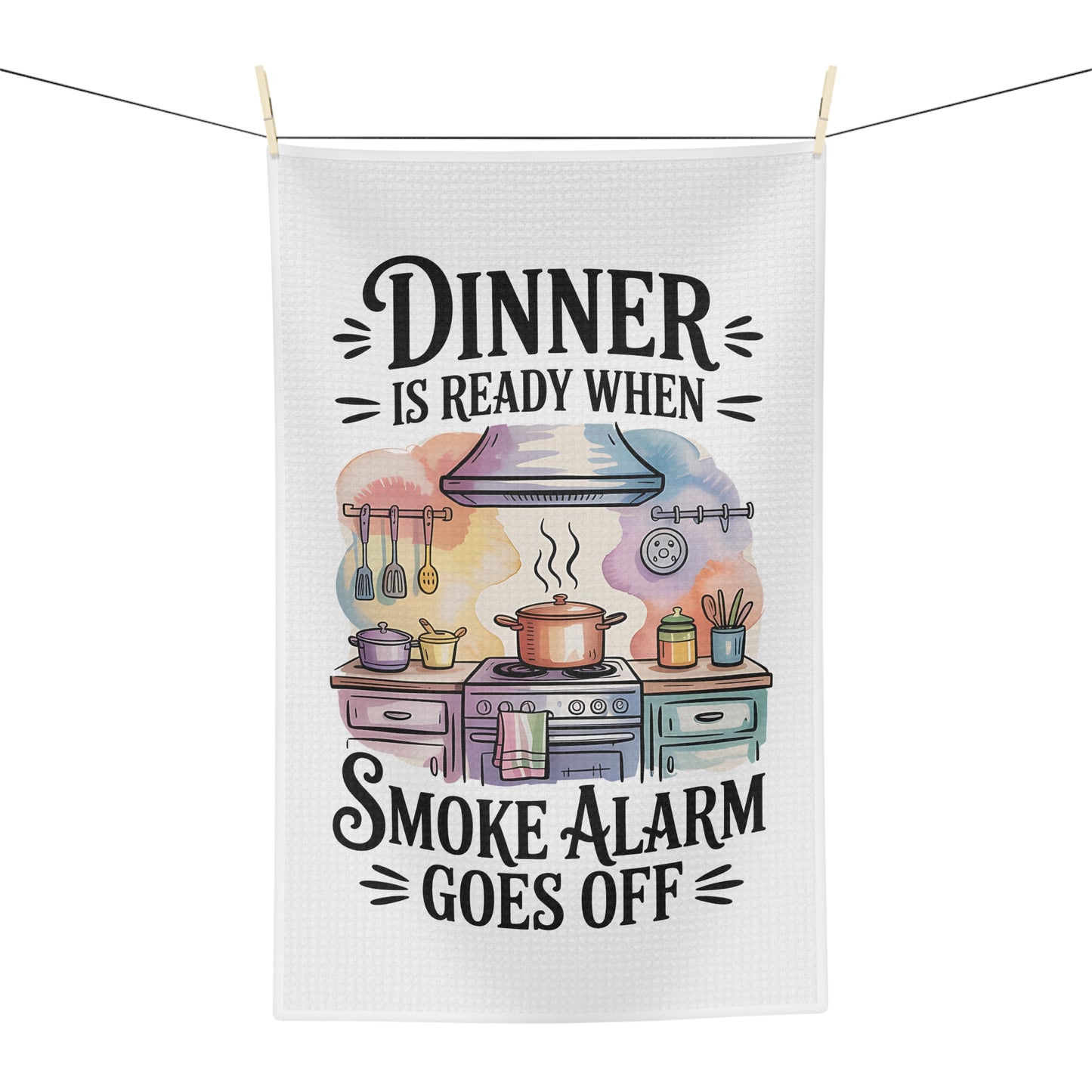 "Dinner Is Ready When Smoke Alarm Goes Off" Dish Towel