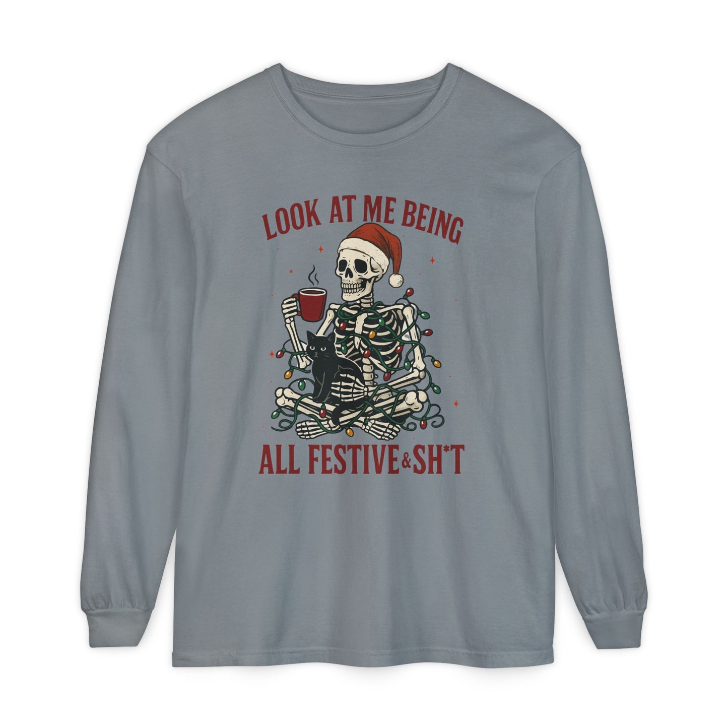 Festive Skeleton Long Sleeve Tee — "Look At Me Being All Festive·Sh*t" Holiday Shirt