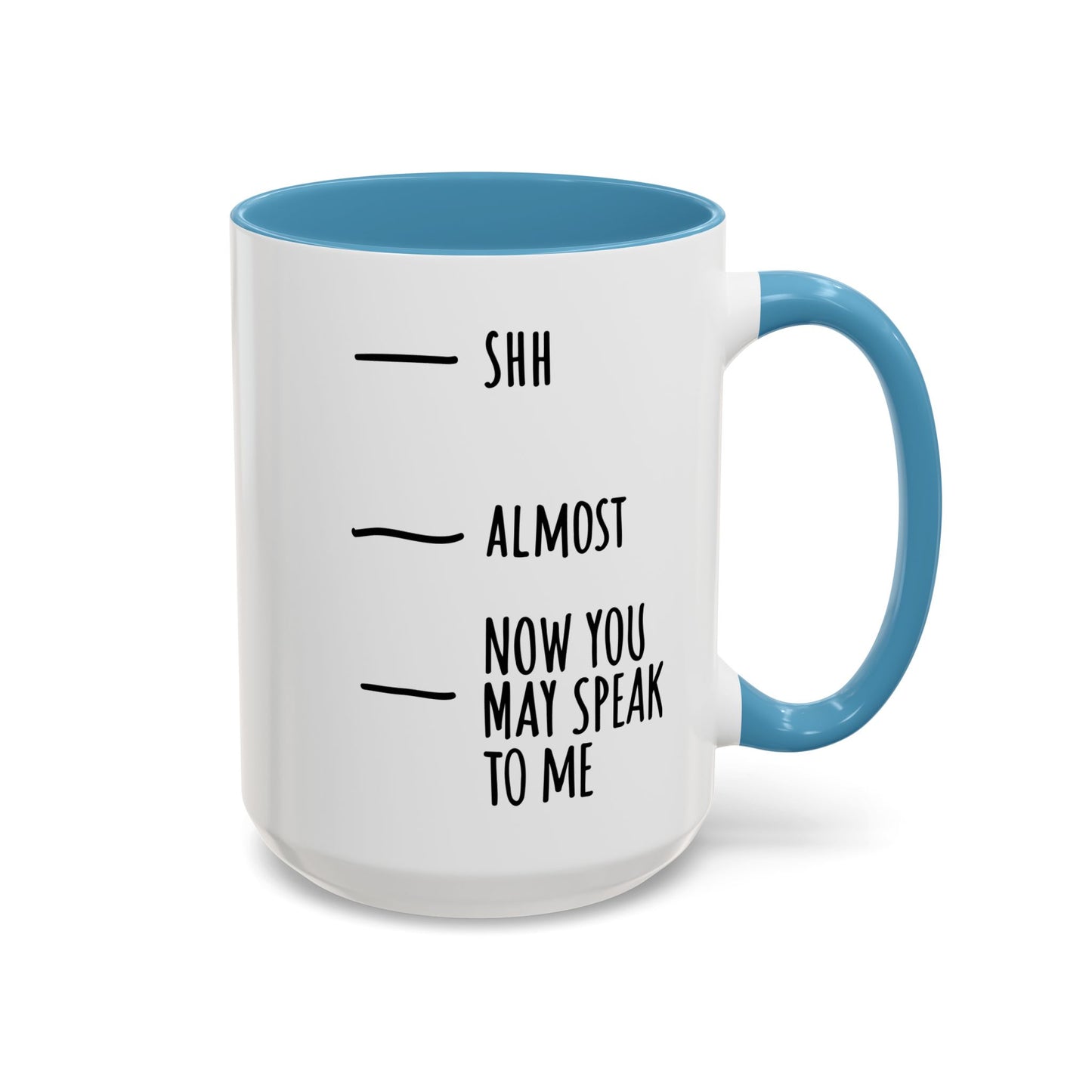 Coffee Mug with Funny Morning Fill Levels — "Shh / Almost / Now You May Speak to Me"