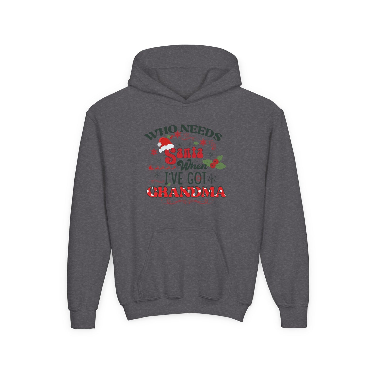 Youth Hoodie - "Who Needs Santa When I've Got Grandma" Christmas Pullover