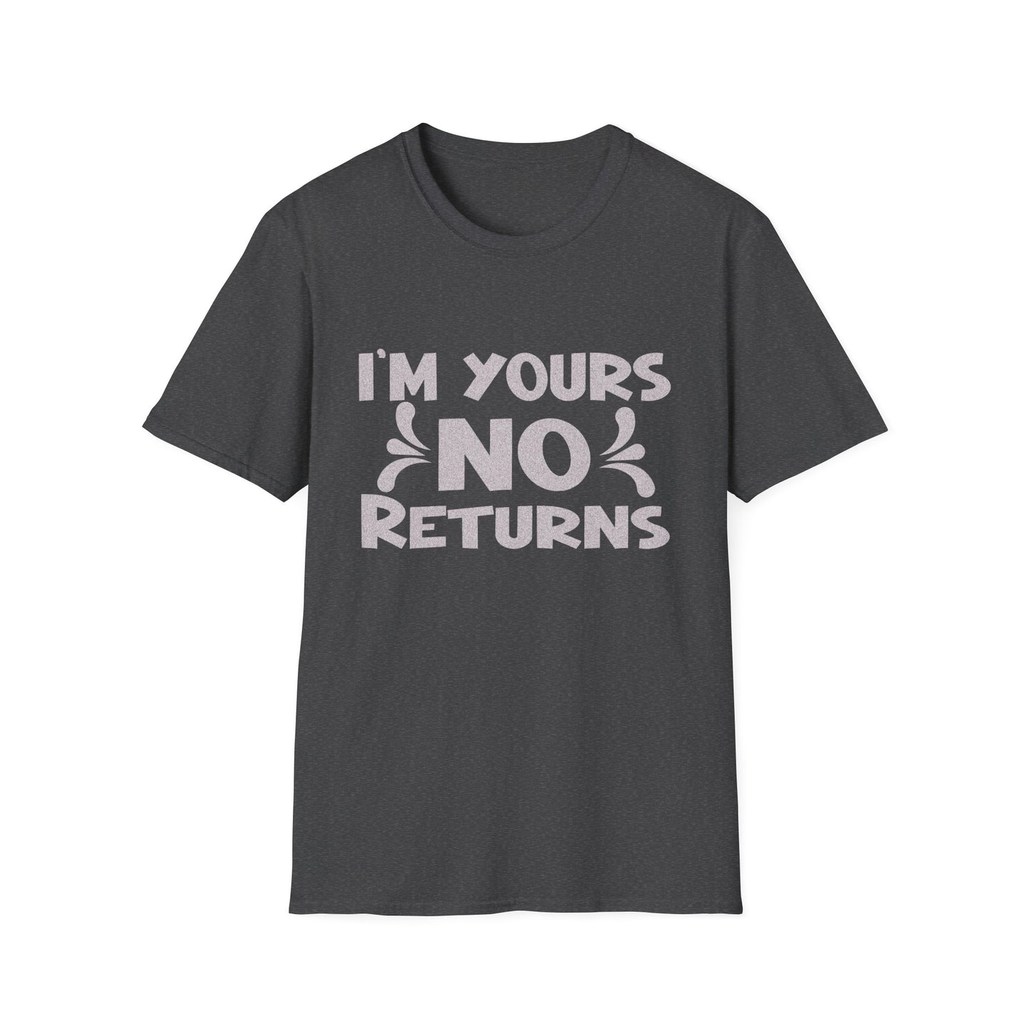 I'm Yours No Returns T-Shirt