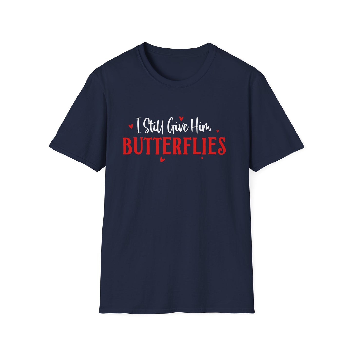 I Still Give Him Butterflies T-Shirt — Romantic Valentine's Day Tee