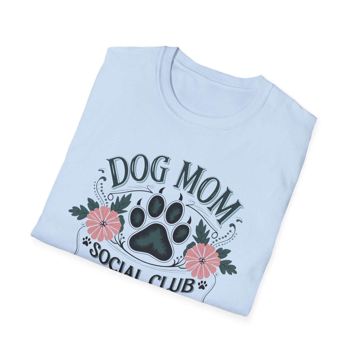 Dog Mom T-Shirt — "Dog Mom Social Club: Life Is Better With A Dog" Floral Paw Tee