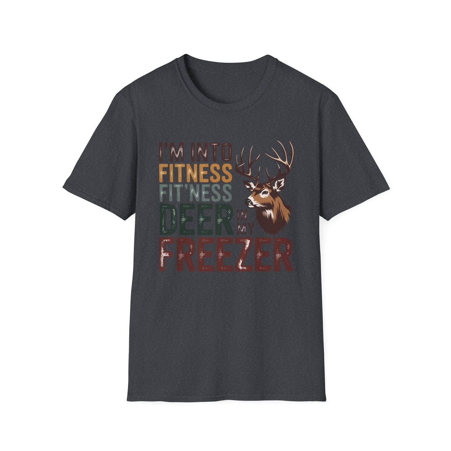 I’m Into Fitness Fit'ness Deer in My Freezer T-Shirt | Hunting Deer Graphic Tee