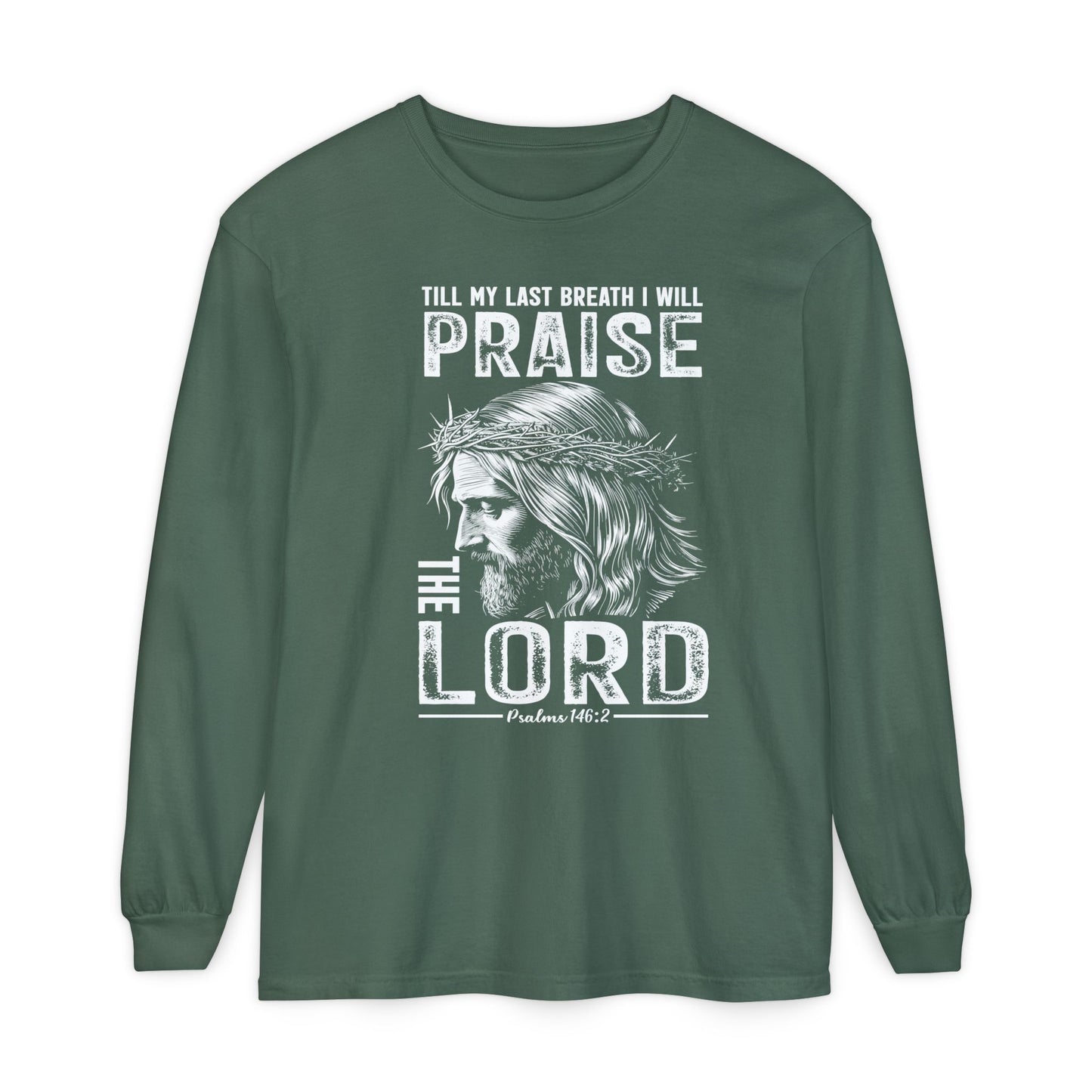 Praise the Lord Long Sleeve Shirt — 'Till My Last Breath I Will Praise the Lord' Christian Tee