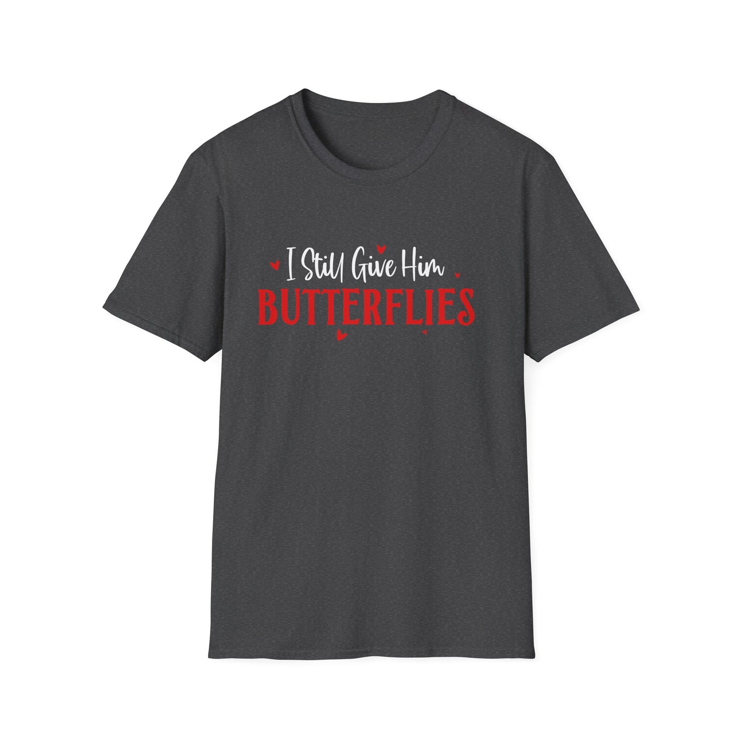 I Still Give Him Butterflies T-Shirt — Romantic Valentine's Day Tee