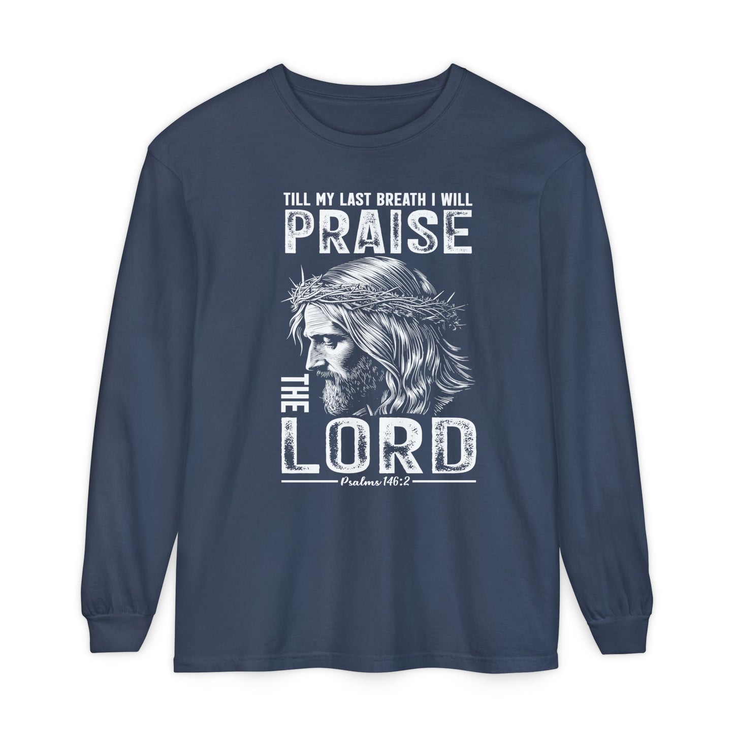 Praise the Lord Long Sleeve Shirt — 'Till My Last Breath I Will Praise the Lord' Christian Tee