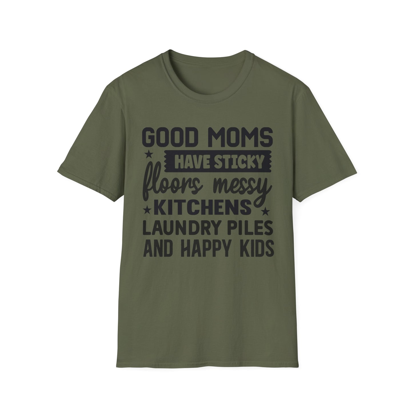 Mom Life T-Shirt — “Good Moms Have Sticky Floors, Messy Kitchens” Funny Motherhood Tee