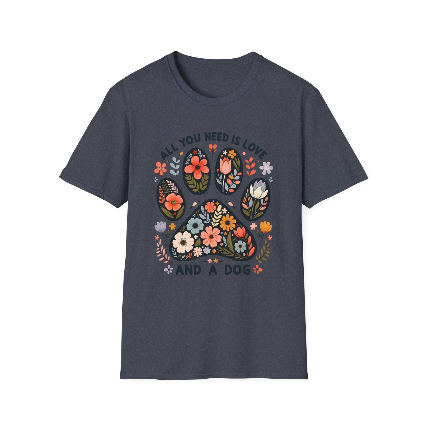 Dog Paw Floral T-Shirt — “All You Need Is Love and a Dog” Cute Pet Lover Tee