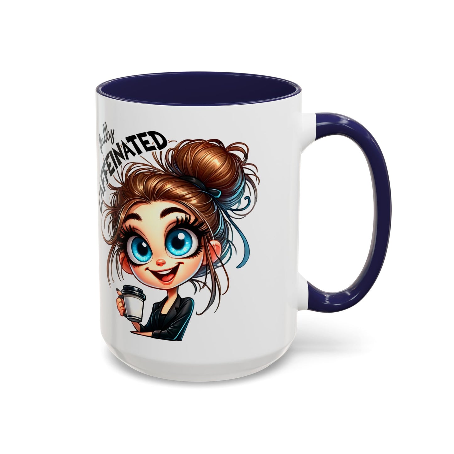 Fully Caffeinated Coffee Mug — Cute Messy Bun Girl Accent Mug (11/15oz)