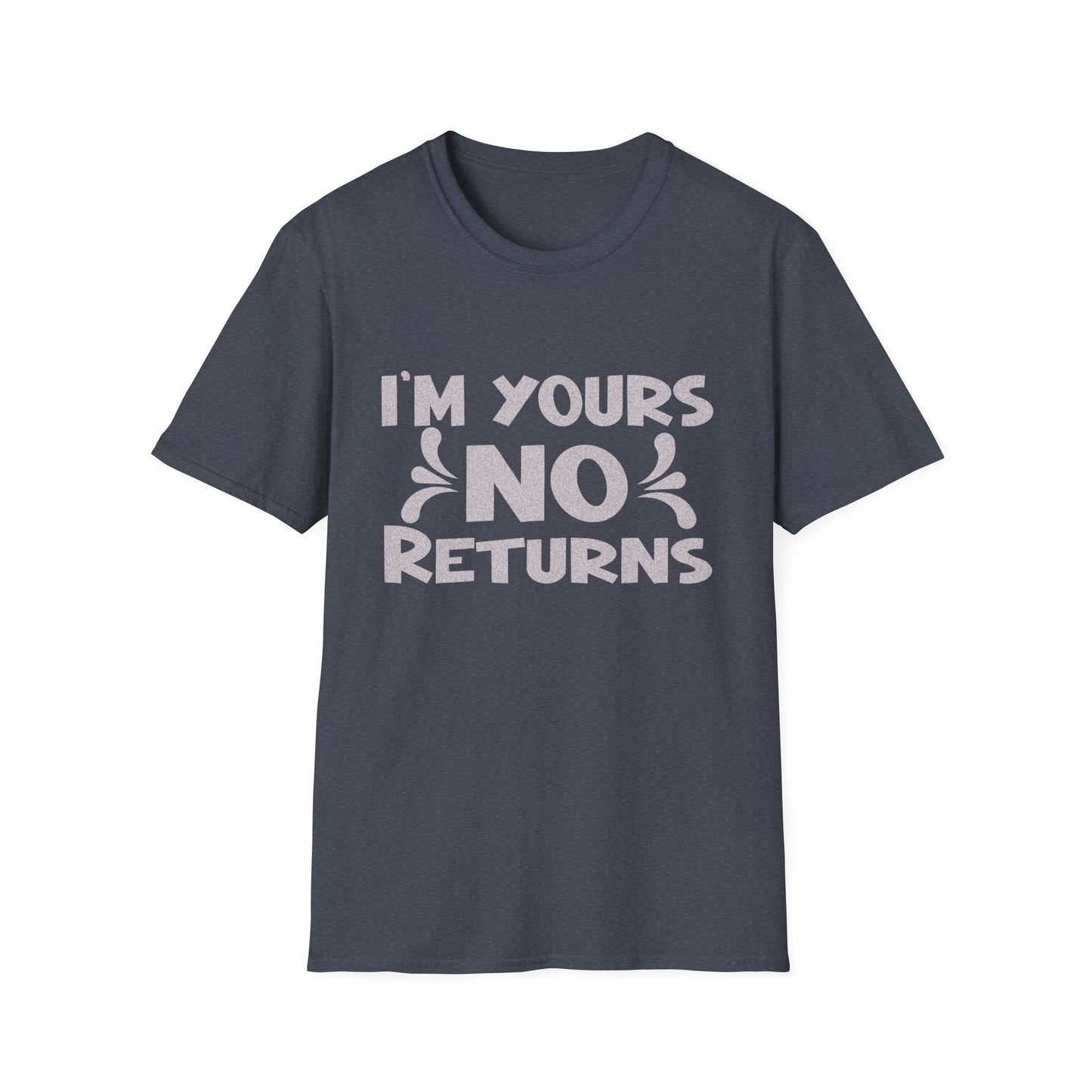 I'm Yours No Returns T-Shirt