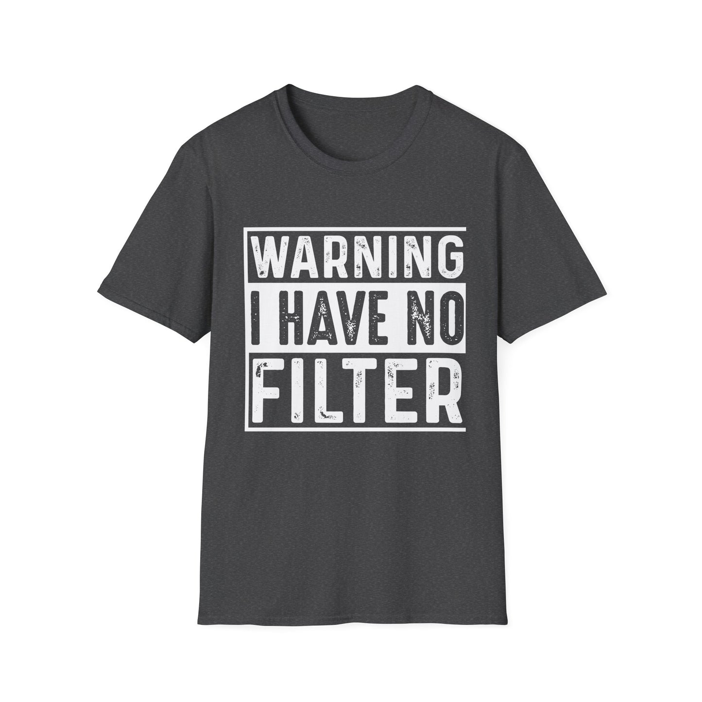Warning I Have No Filter T-Shirt — Funny Graphic Tee for Bold Personalities
