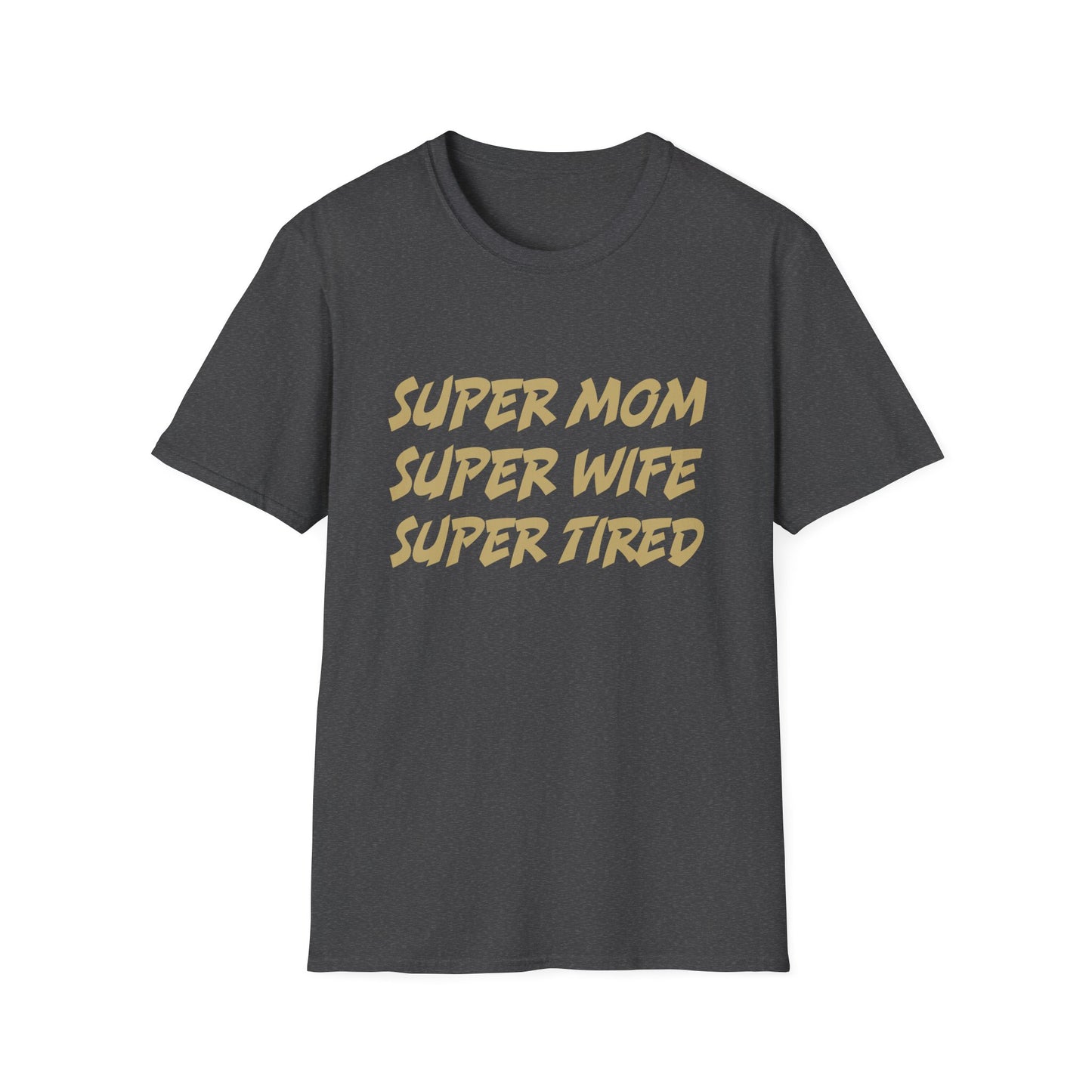 Super Mom Super Wife Super Tired T-Shirt