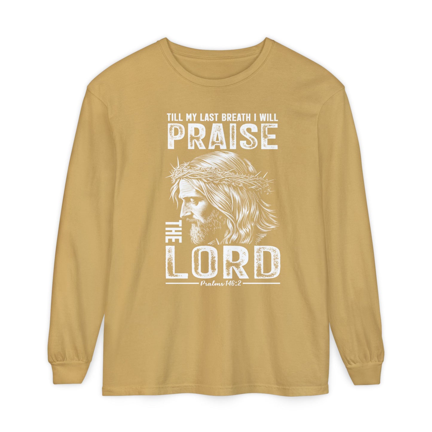 Praise the Lord Long Sleeve Shirt — 'Till My Last Breath I Will Praise the Lord' Christian Tee