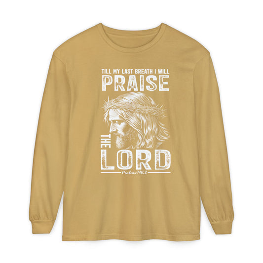 Praise the Lord Long Sleeve Shirt — 'Till My Last Breath I Will Praise the Lord' Christian Tee