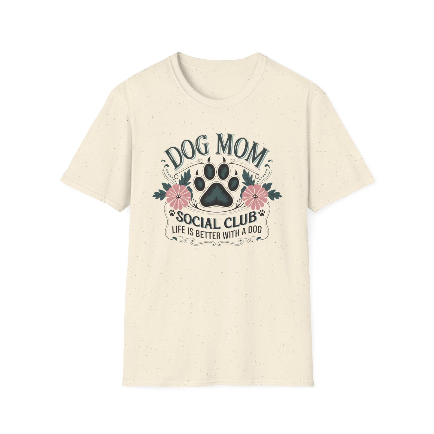 Dog Mom T-Shirt — "Dog Mom Social Club: Life Is Better With A Dog" Floral Paw Tee