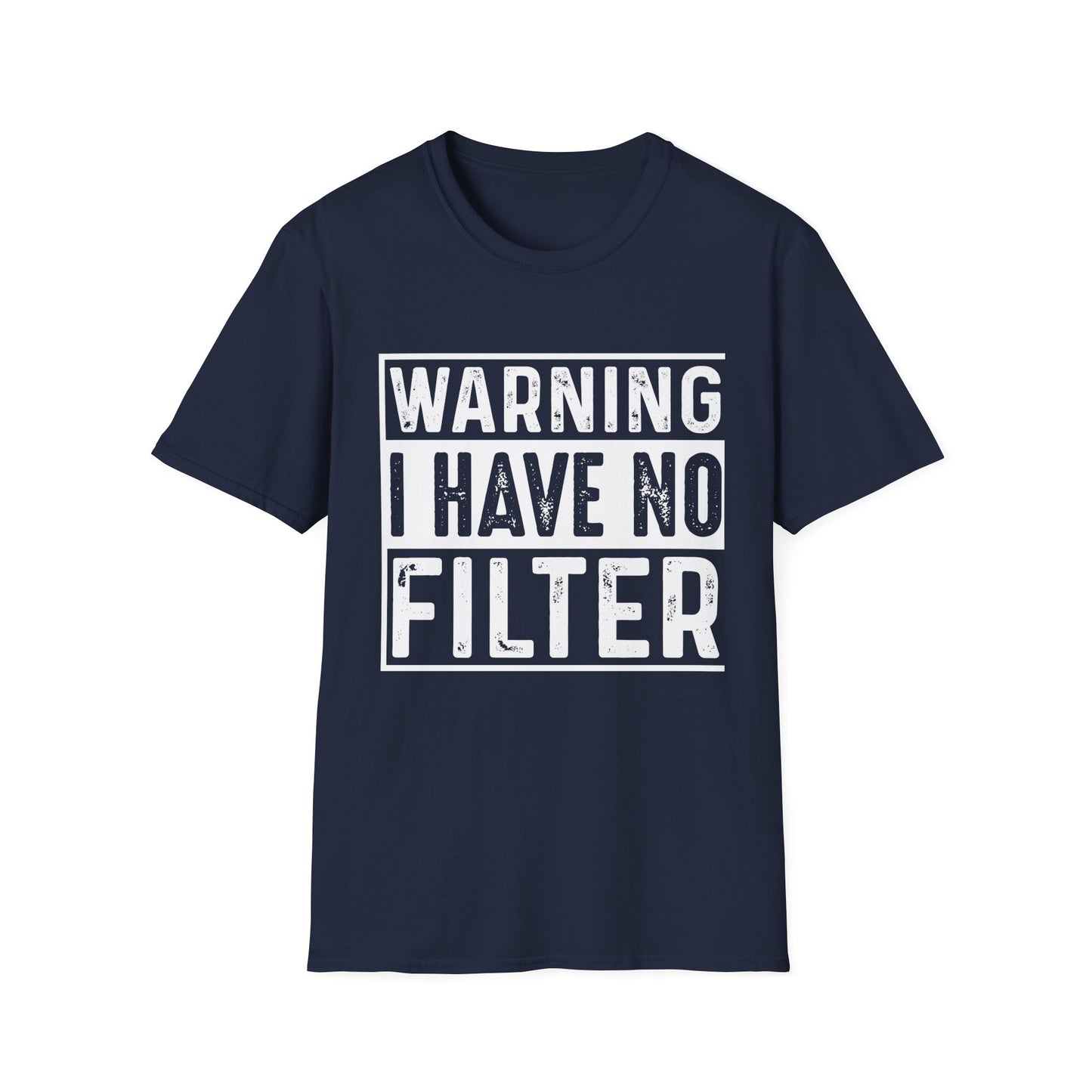 Warning I Have No Filter T-Shirt — Funny Graphic Tee for Bold Personalities