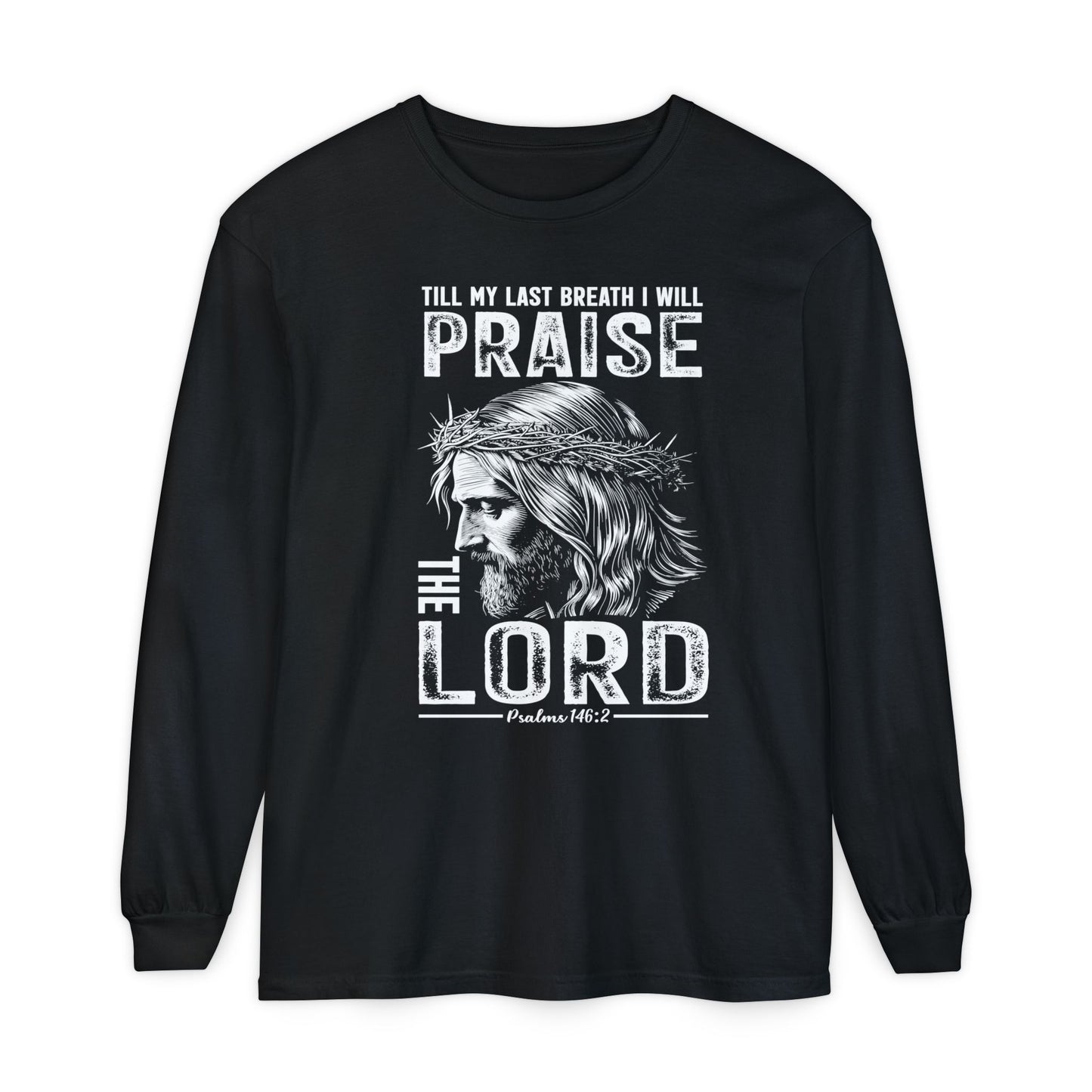 Praise the Lord Long Sleeve Shirt — 'Till My Last Breath I Will Praise the Lord' Christian Tee