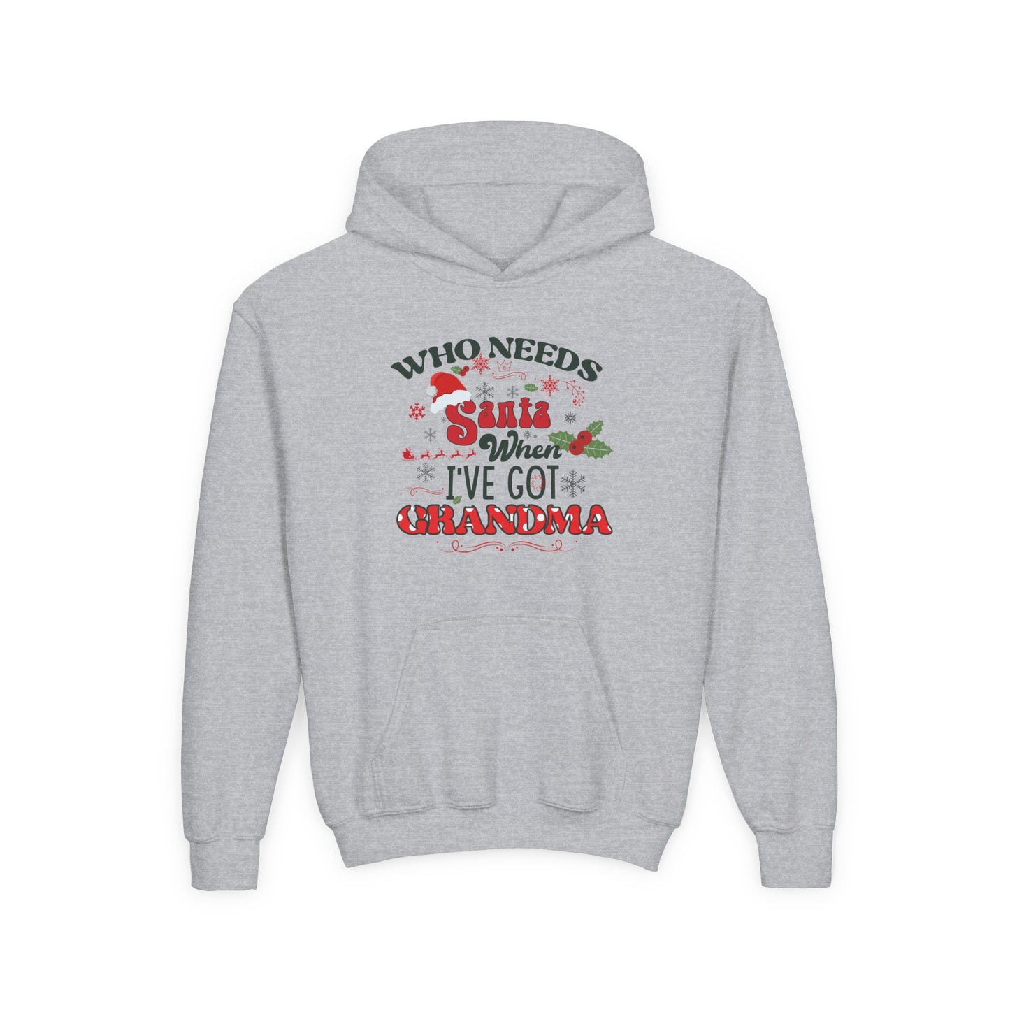 Youth Hoodie - "Who Needs Santa When I've Got Grandma" Christmas Pullover