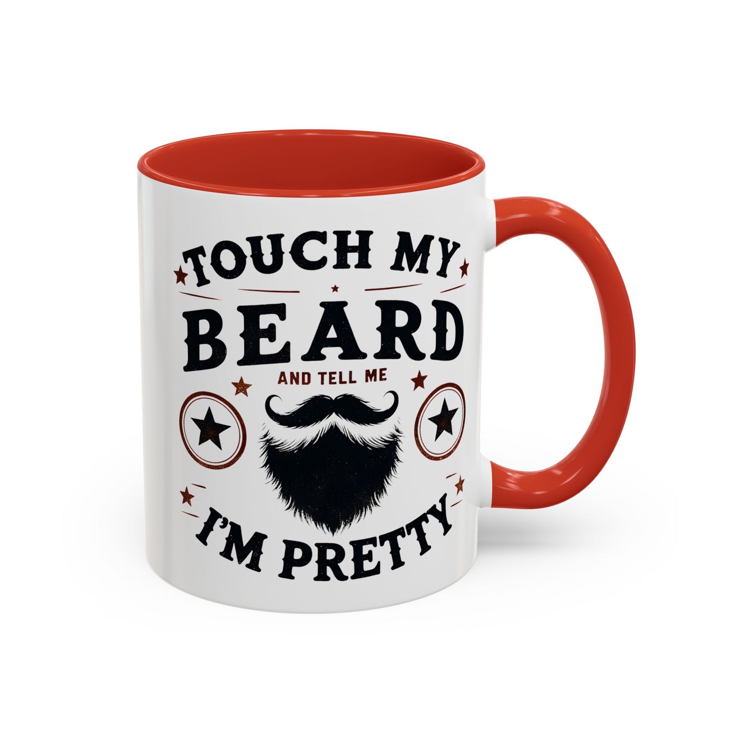 Accent Coffee Mug — "Touch My Beard and Tell Me I'm Pretty" Funny Beard Lover Coffee Mug