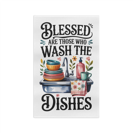 "Blessed Are Those Who Wash the Dishes" Dish Towel
