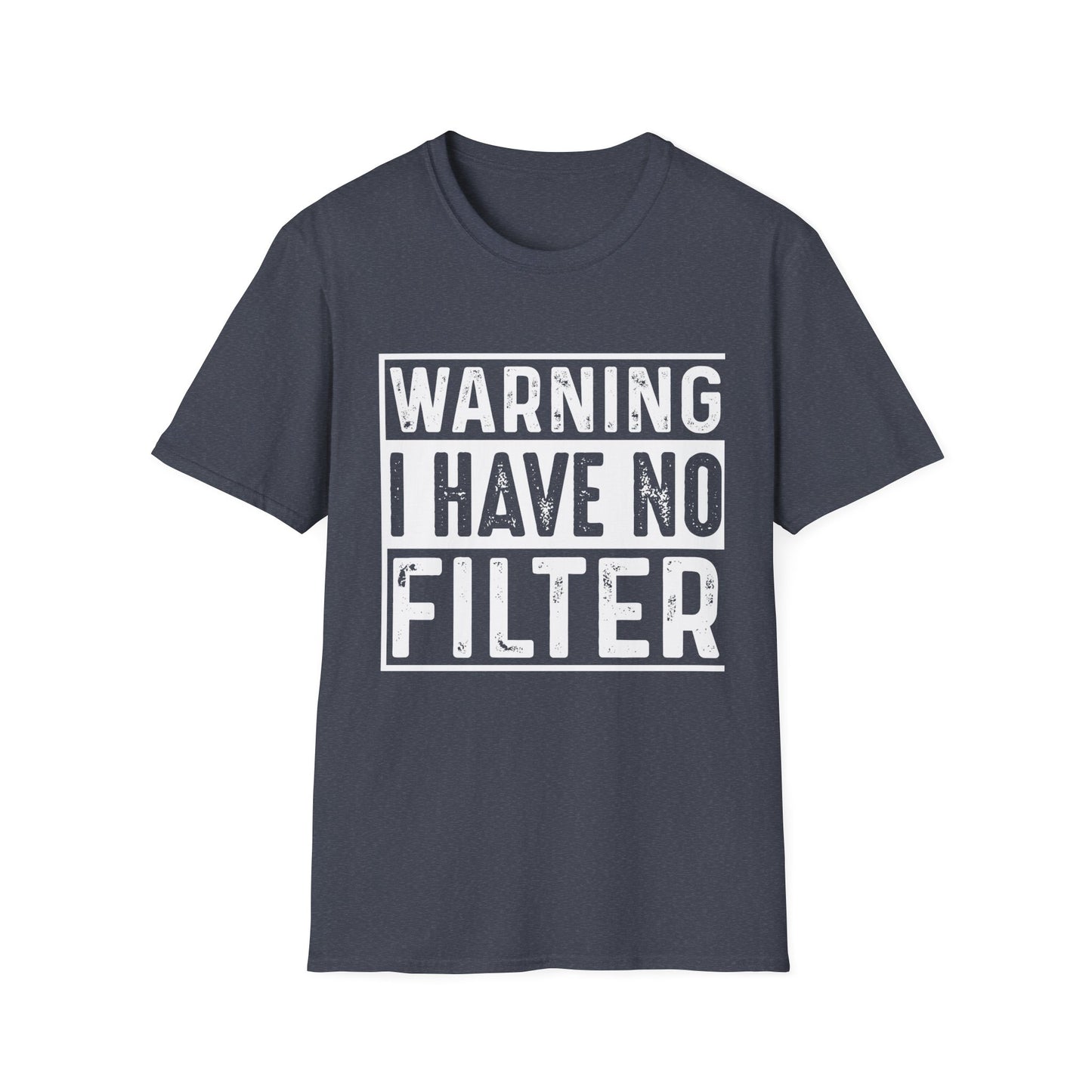 Warning I Have No Filter T-Shirt — Funny Graphic Tee for Bold Personalities