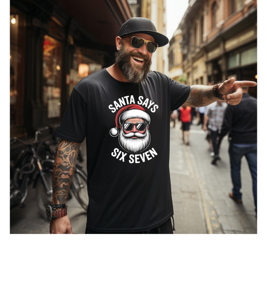 Santa Says Six Seven T-Shirt – Funny Cool Santa Christmas Tee