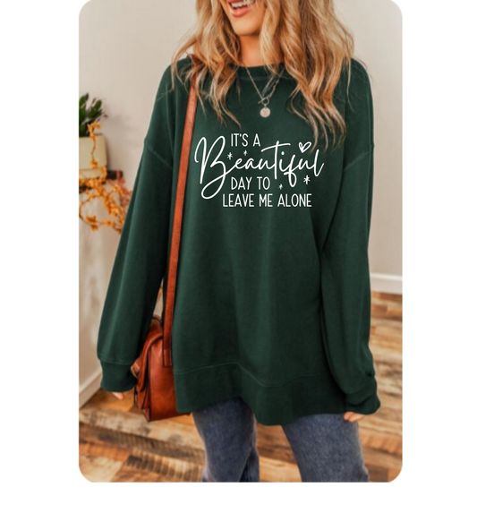 It’s a Beautiful Day to Leave Me Alone Long Sleeve T-Shirt | Funny Sarcastic Quote