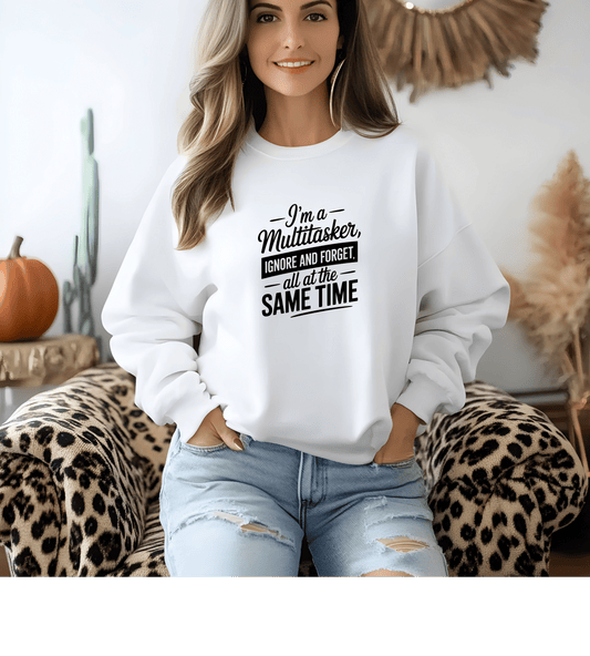 I'm a Multitasker Long Sleeve T-Shirt — Funny 'Ignore and Forget All at the Same Time' Tee