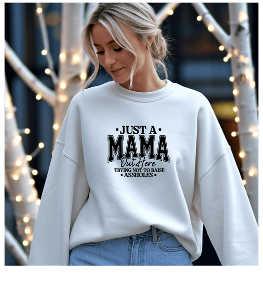 Mama Out Here Long Sleeve Tee — 'Just a Mama Out Here Trying Not to Raise Assholes' Funny Mom Shirt