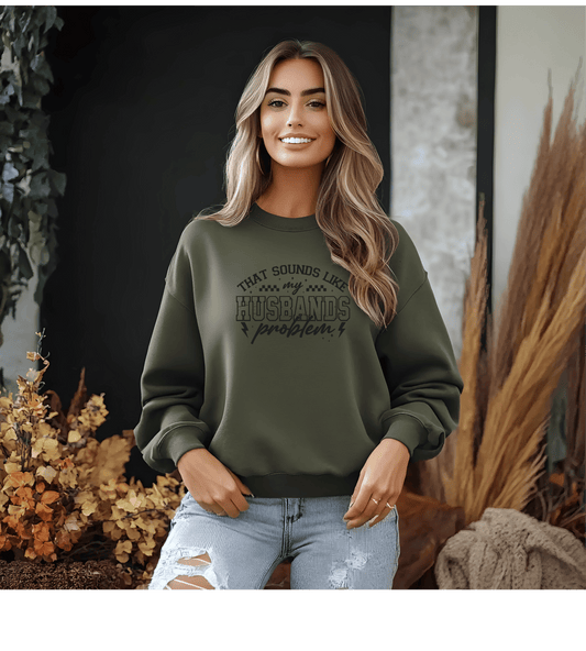 Long Sleeve T-Shirt — "That Sounds Like My Husband's Problem" Graphic