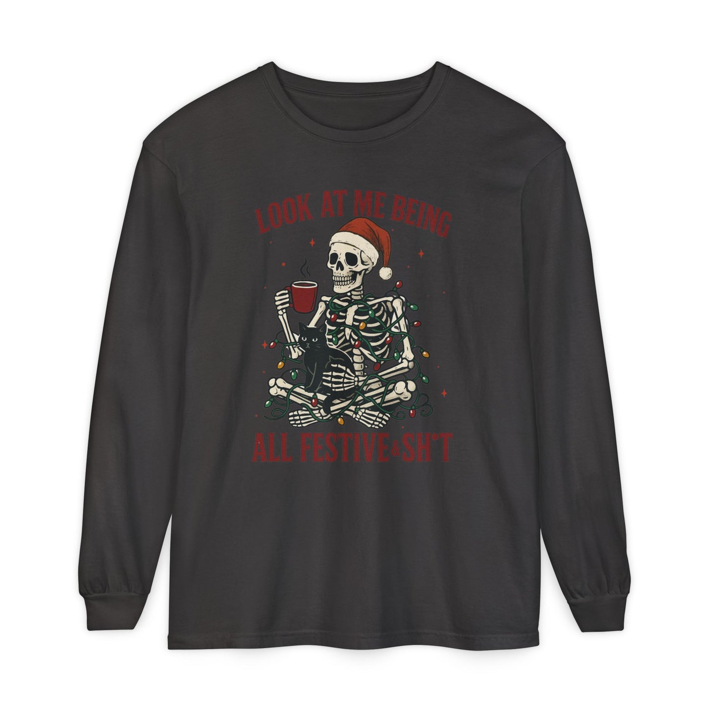 Festive Skeleton Long Sleeve Tee — "Look At Me Being All Festive·Sh*t" Holiday Shirt