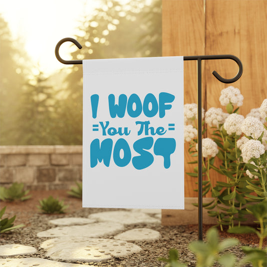 I Woof You The Most Garden Flag