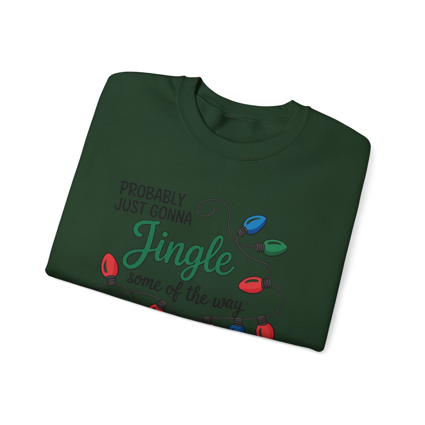 Crewneck Sweatshirt — "Probably Just Gonna Jingle Some of the Way, I'm Tired" Christmas Lights Holiday Pullover
