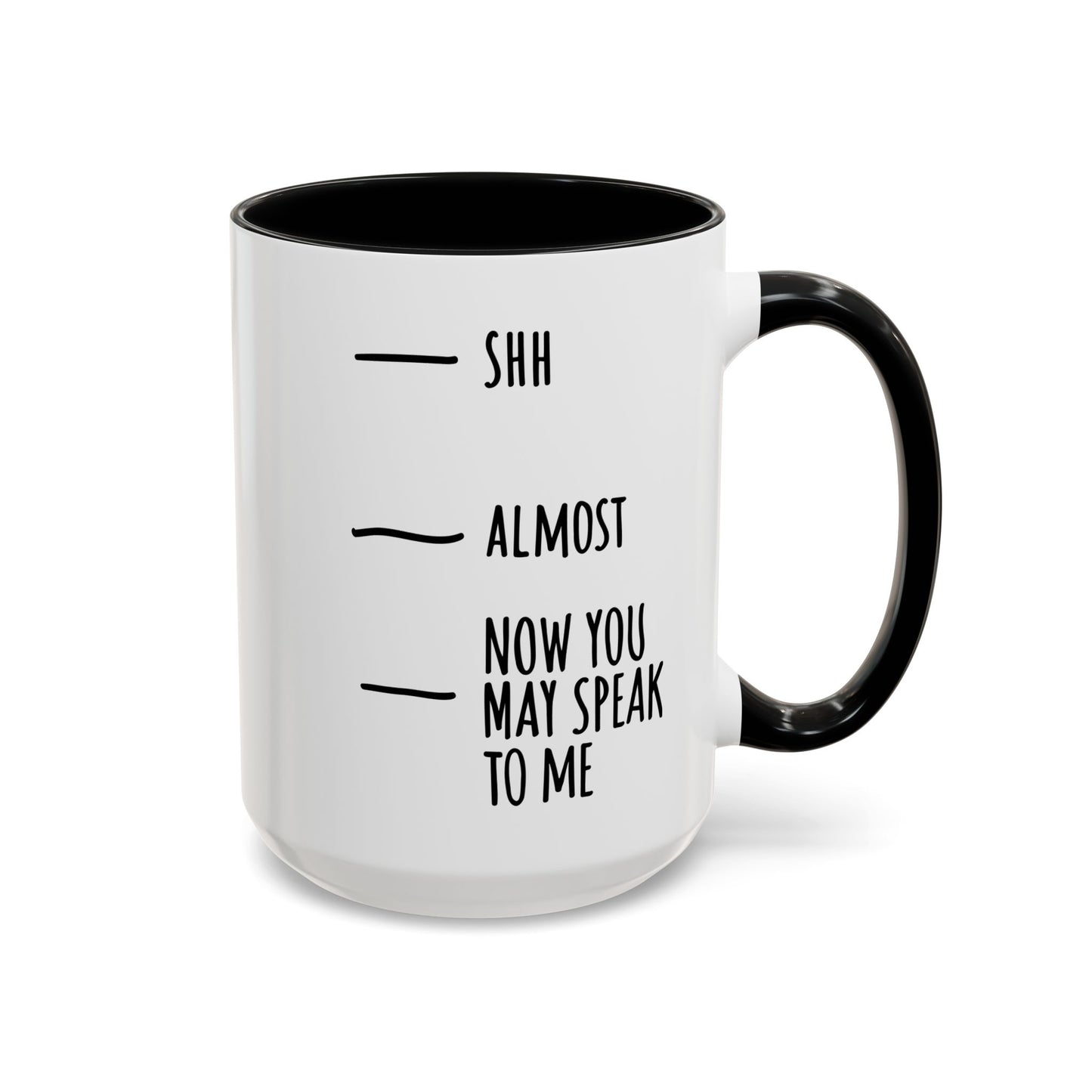 Coffee Mug with Funny Morning Fill Levels — "Shh / Almost / Now You May Speak to Me"