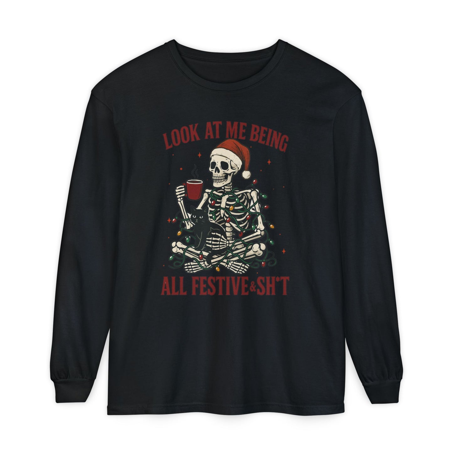 Festive Skeleton Long Sleeve Tee — "Look At Me Being All Festive·Sh*t" Holiday Shirt