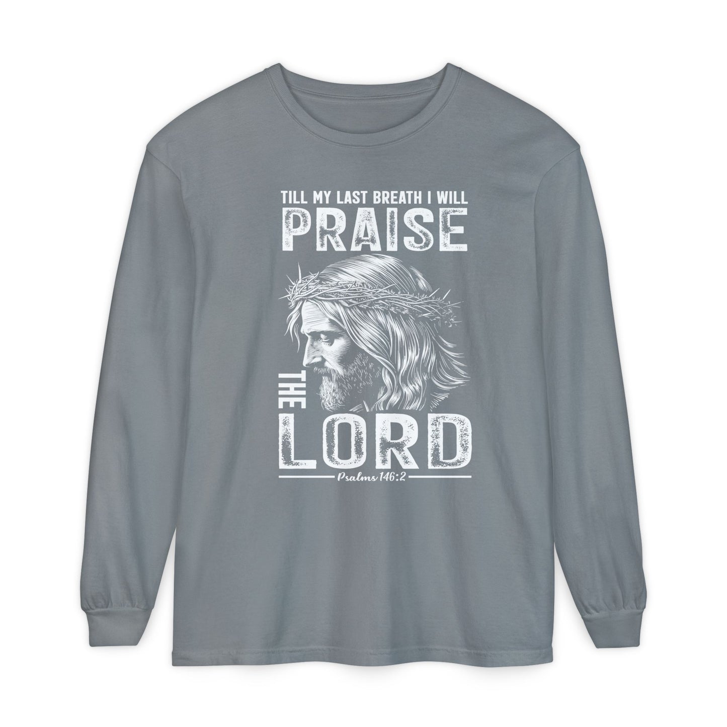 Praise the Lord Long Sleeve Shirt — 'Till My Last Breath I Will Praise the Lord' Christian Tee