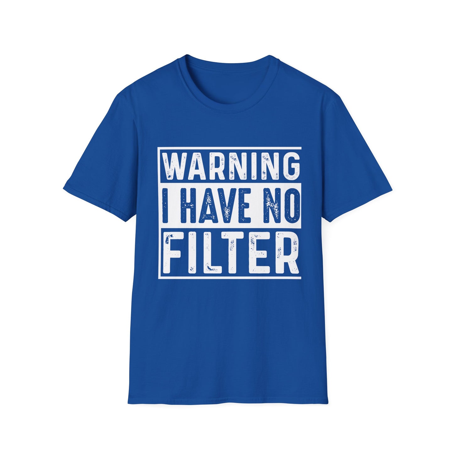 Warning I Have No Filter T-Shirt — Funny Graphic Tee for Bold Personalities
