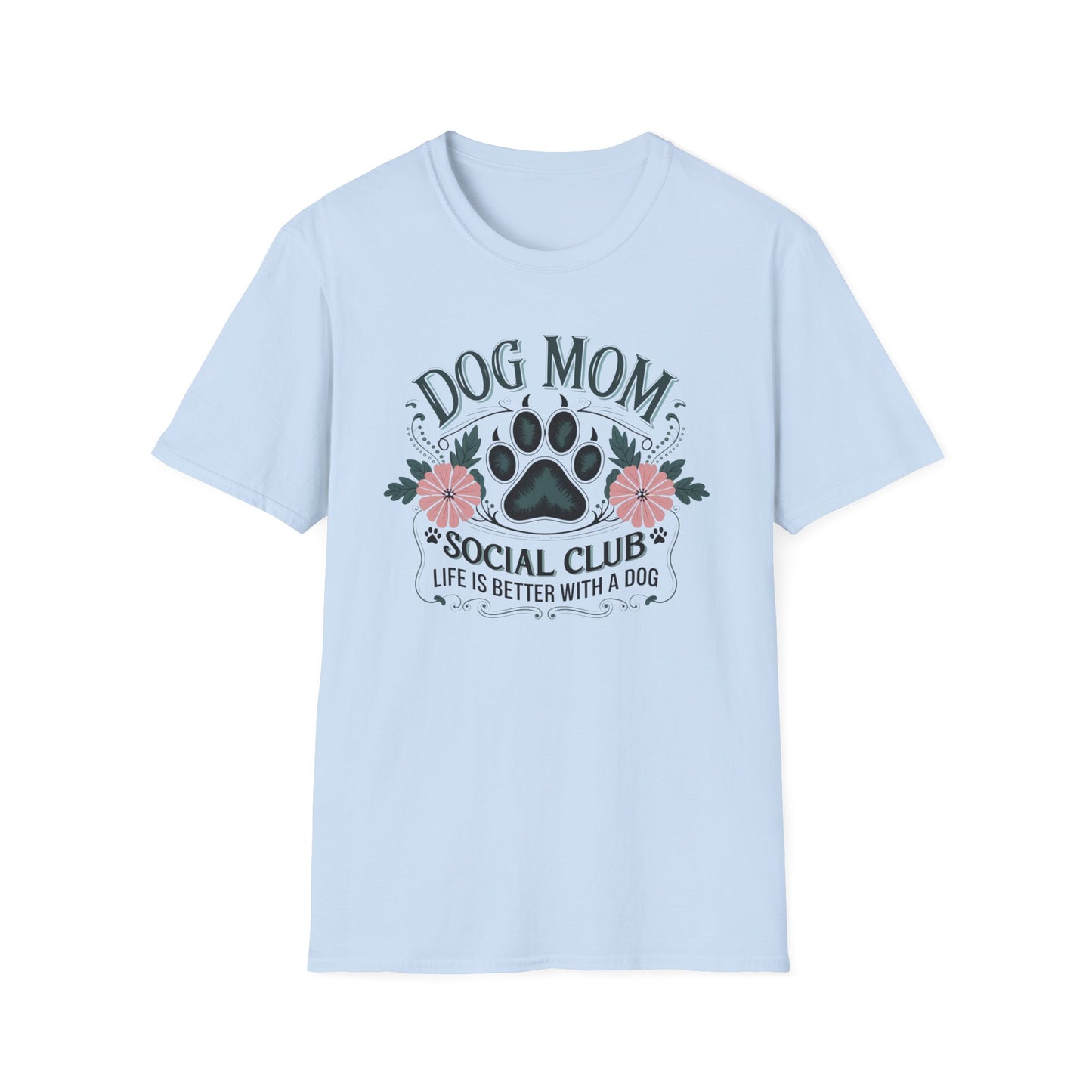 Dog Mom T-Shirt — "Dog Mom Social Club: Life Is Better With A Dog" Floral Paw Tee