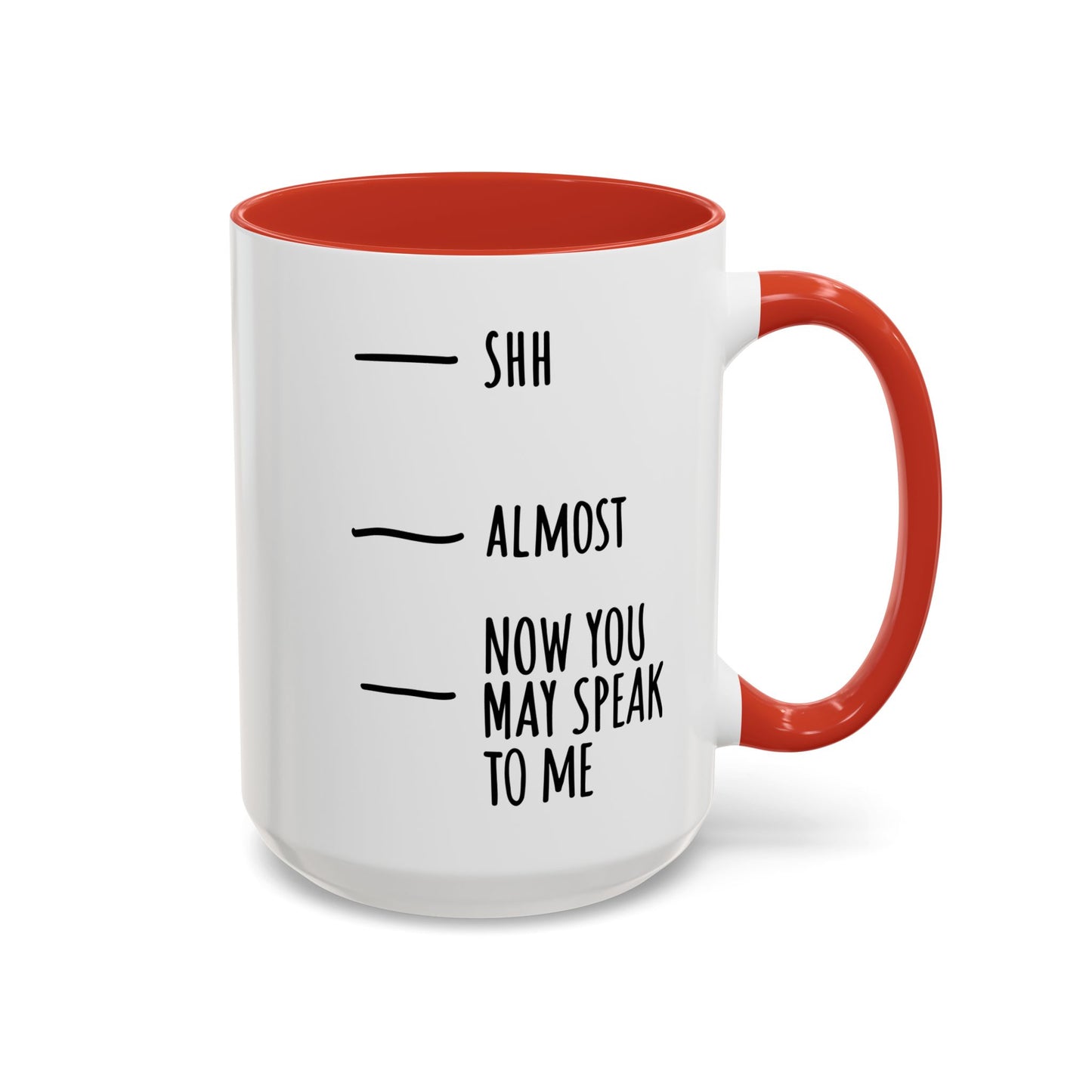 Coffee Mug with Funny Morning Fill Levels — "Shh / Almost / Now You May Speak to Me"