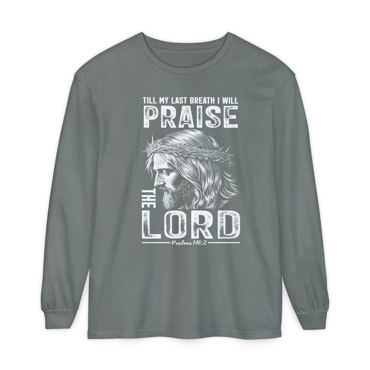 Praise the Lord Long Sleeve Shirt — 'Till My Last Breath I Will Praise the Lord' Christian Tee
