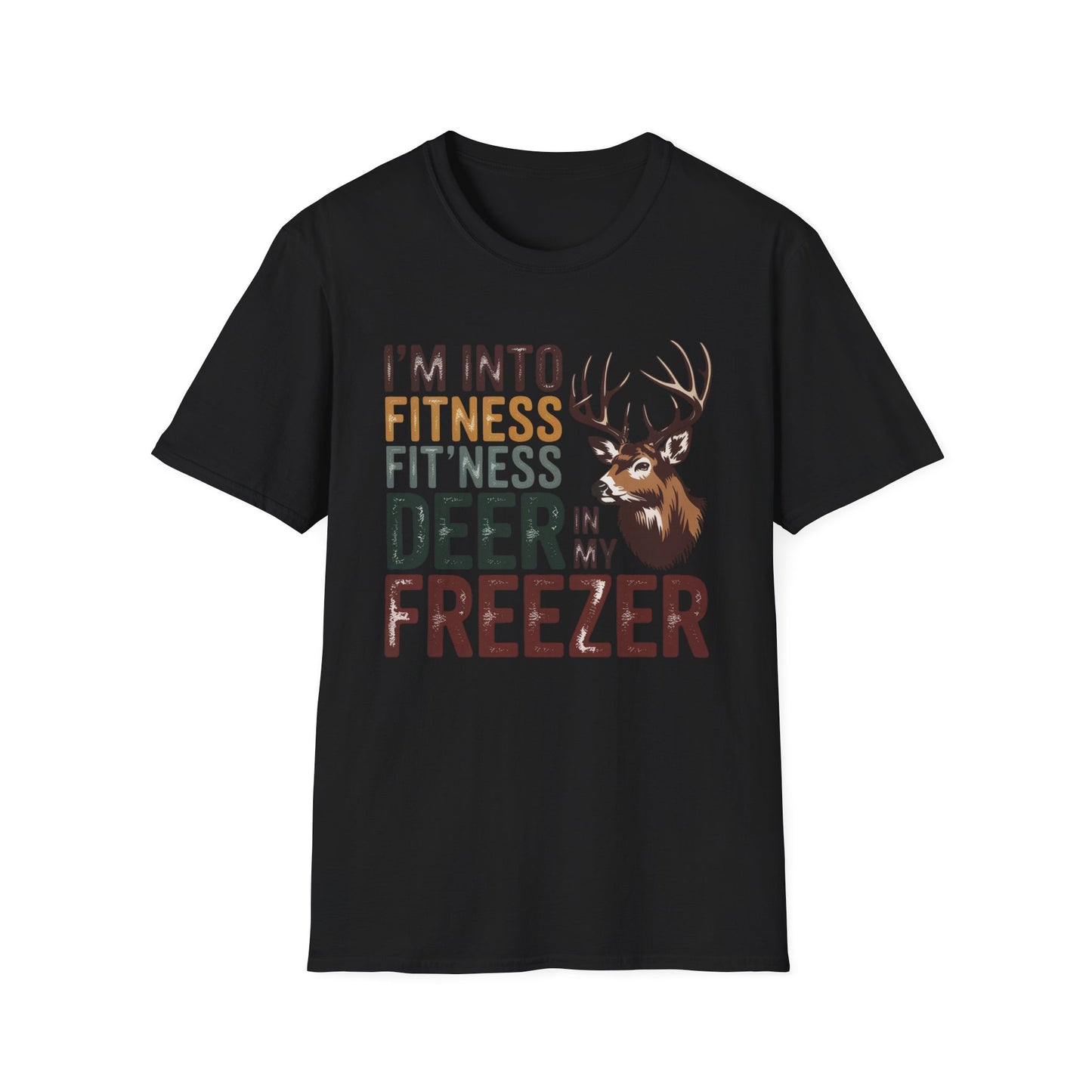 I’m Into Fitness Fit'ness Deer in My Freezer T-Shirt | Hunting Deer Graphic Tee
