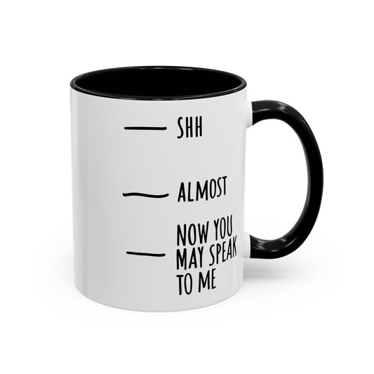 Coffee Mug with Funny Morning Fill Levels — "Shh / Almost / Now You May Speak to Me"