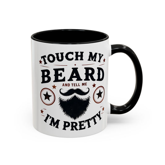 Accent Coffee Mug — "Touch My Beard and Tell Me I'm Pretty" Funny Beard Lover Coffee Mug